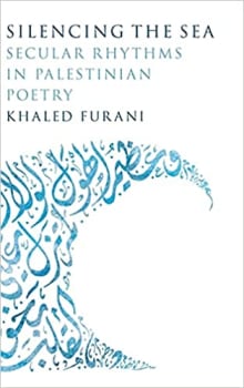 Book cover of Silencing the Sea: Secular Rhythms in Palestinian Poetry