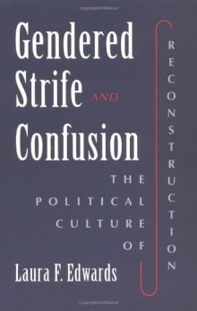 Book cover of Gendered Strife and Confusion: The Political Culture of Reconstruction