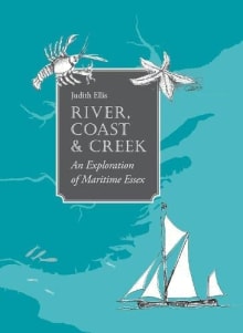 Book cover of River, Coast and Creek: An Exploration of Maritime Essex