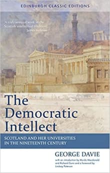 Book cover of The Democratic Intellect: Scotland and Her Universities in the Nineteenth Century