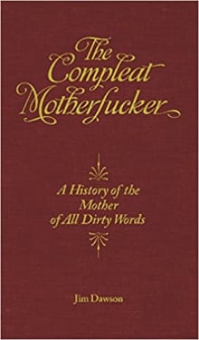 Book cover of The Compleat Motherfucker: A History of the Mother of All Dirty Words