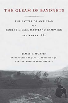 Book cover of The Gleam of Bayonets: The Battle of Antietam and Robert E. Lee's Maryland Campaign, September 1862