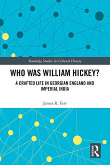 Book cover of Who Was William Hickey? A Crafted Life in Georgian England and Imperial India