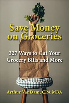 Book cover of Save Money on Groceries: 327 Ways to Cut Your Grocery Bills and More