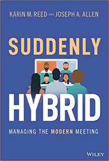 Book cover of Suddenly Hybrid: Managing the Modern Meeting
