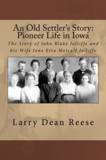 Book cover of An Old Settler's Story: Pioneer Life in Iowa: The Story of John Blake Jolliffe and his Wife Jane Etta Metcalf Jolliffe