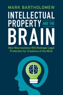 Book cover of Intellectual Property and the Brain: How Neuroscience Will Reshape Legal Protection for Creations of the Mind