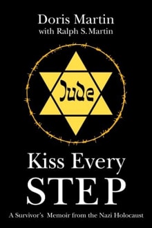 Book cover of Kiss Every Step: A Survivor's Memoir from the Nazi Holocaust
