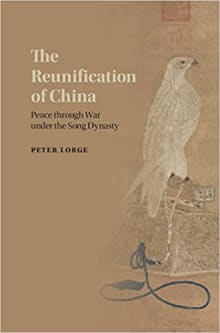 Book cover of The Reunification of China: Peace through War under the Song Dynasty