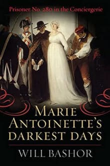 Book cover of Marie Antoinette's Darkest Days: Prisoner No. 280 in the Conciergerie