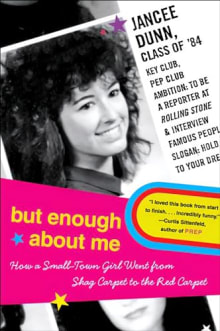 Book cover of But Enough about Me: How a Small-Town Girl Went from Shag Carpet to the Red Carpet