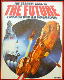 Book cover of The Usborne Book of the Future: A Trip in Time to the Year 2000 and Beyond