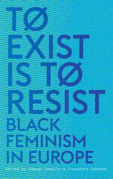 Book cover of To Exist is to Resist: Black Feminism in Europe