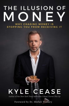 Book cover of The Illusion of Money: Why Chasing Money Is Stopping You from Receiving It