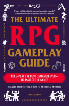 Book cover of The Ultimate RPG Gameplay Guide: Role-Play the Best Campaign Ever-No Matter the Game!