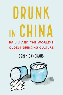 Book cover of Drunk in China: Baijiu and the World's Oldest Drinking Culture