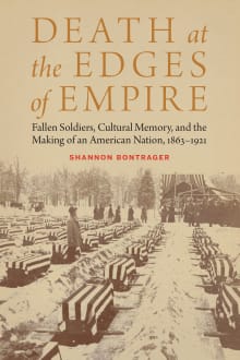 Book cover of Death at the Edges of Empire: Fallen Soldiers, Cultural Memory, and the Making of an American Nation, 1863-1921