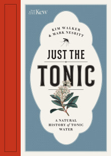 Book cover of Just the Tonic: A Natural History of Tonic Water