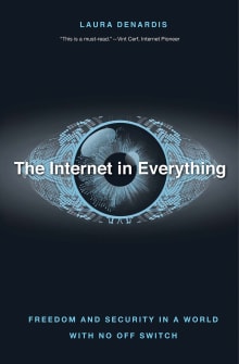 Book cover of The Internet in Everything: Freedom and Security in a World with No Off Switch
