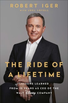 Book cover of The Ride of a Lifetime: Lessons Learned from 15 Years as CEO of the Walt Disney Company