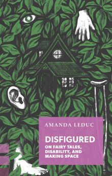 Book cover of Disfigured: On Fairy Tales, Disability, and Making Space