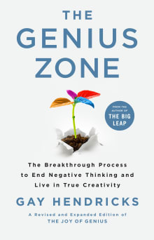 Book cover of The Genius Zone: The Breakthrough Process to End Negative Thinking and Live in True Creativity