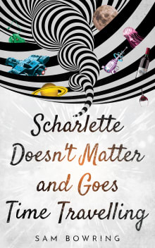 Book cover of Scharlette Doesn't Matter and Goes Time Travelling