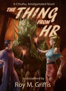 Book cover of The Thing From HR: A Cthulhu, Amalgamated Novel