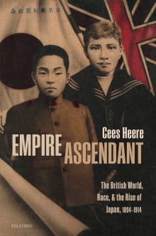 Book cover of Empire Ascendant: The British World, Race, and the Rise of Japan, 1894-1914