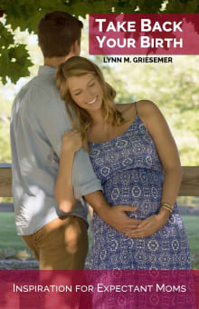 Book cover of Take Back Your Birth: Inspiration for Expectant Moms