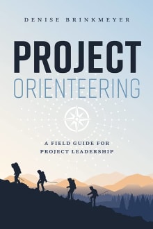 Book cover of Project Orienteering: A Field Guide For Project Leadership