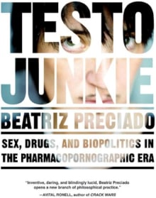 Book cover of Testo Junkie: Sex, Drugs and Biopolitics in the Pharmacopornographic Era