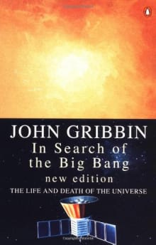 Book cover of In Search of the Big Bang: The Life and Death of the Universe
