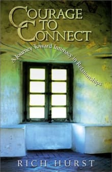 Book cover of Courage to Connect: A Journey Toward Intimacy in Relationships