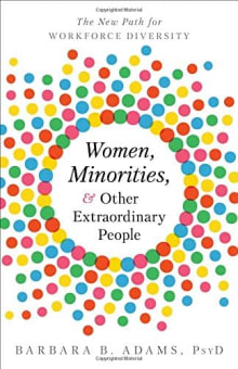 Book cover of Women, Minorities, and Other Extraordinary People: The New Path for Workforce Diversity