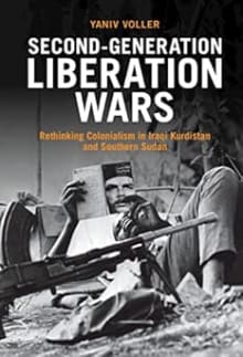 Book cover of Second-Generation Liberation Wars: Rethinking Colonialism in Iraqi Kurdistan and Southern Sudan