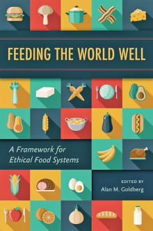 Book cover of Feeding the World Well: A Framework for Ethical Food Systems