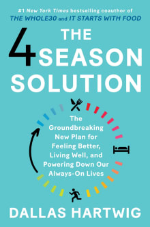 Book cover of The 4 Season Solution: The Groundbreaking New Plan for Feeling Better, Living Well, and Powering Down Our Always-On Lives