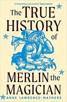 Book cover of The True History of Merlin the Magician