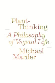 Book cover of Plant-Thinking: A Philosophy of Vegetal Life