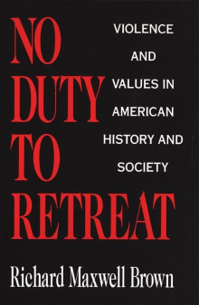 Book cover of No Duty to Retreat: Violence and Values in American History and Society