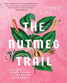 Book cover of The Nutmeg Trail: Recipes and Stories Along the Ancient Spice Routes