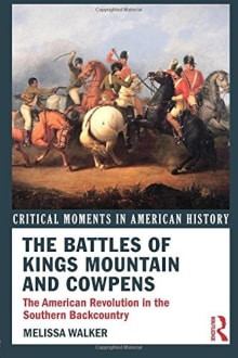 Book cover of The Battles of Kings Mountain and Cowpens: The American Revolution in the Southern Backcountry