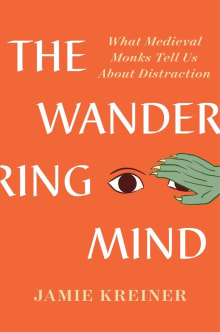 Book cover of The Wandering Mind: What Medieval Monks Tell Us About Distraction