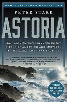 Book cover of Astoria: Astor and Jefferson's Lost Pacific Empire: A Tale of Ambition and Survival on the Early American Frontier