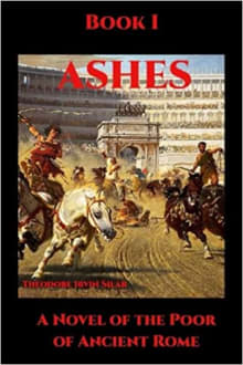 Book cover of Ashes I: A Novel of the Poor of Ancient Rome