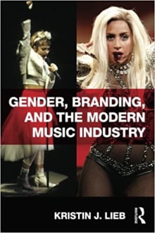 Book cover of Gender, Branding, and the Modern Music Industry: The Social Construction of Female Popular Music Stars