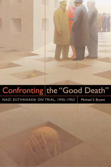 Book cover of Confronting the "Good Death": Nazi Euthanasia on Trial, 1945-1953