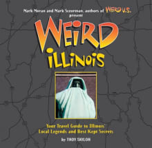 Book cover of Weird Illinois: Your Travel Guide to Illinois' Local Legends and Best Kept Secrets