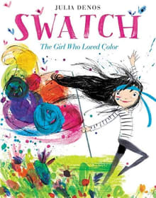 Book cover of Swatch: The Girl Who Loved Color